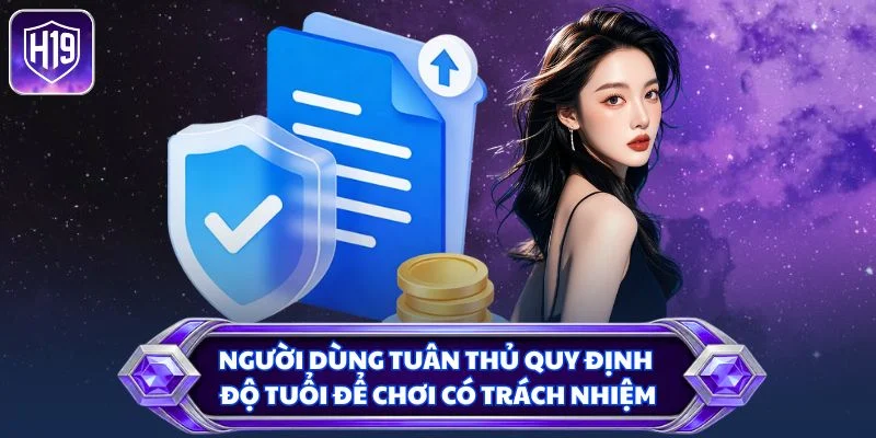 Người dùng tuân thủ quy định độ tuổi để chơi có trách nhiệm