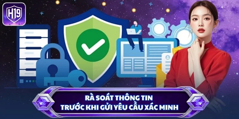 Rà soát thông tin trước khi gửi yêu cầu xác minh