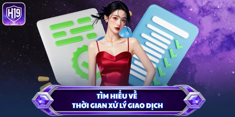 Tìm hiểu về thời gian xử lý giao dịch