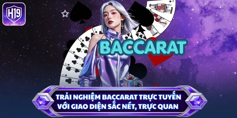 Trải nghiệm Baccarat trực tuyến với giao diện sắc nét, trực quan