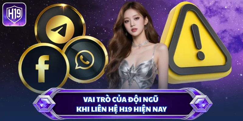 Vai trò của đội ngũ khi liên hệ H19 hiện nay